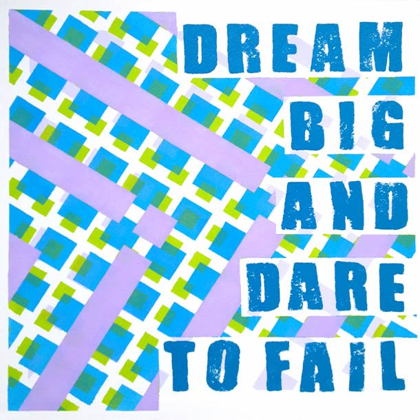 Dream Big and Dare to Fail